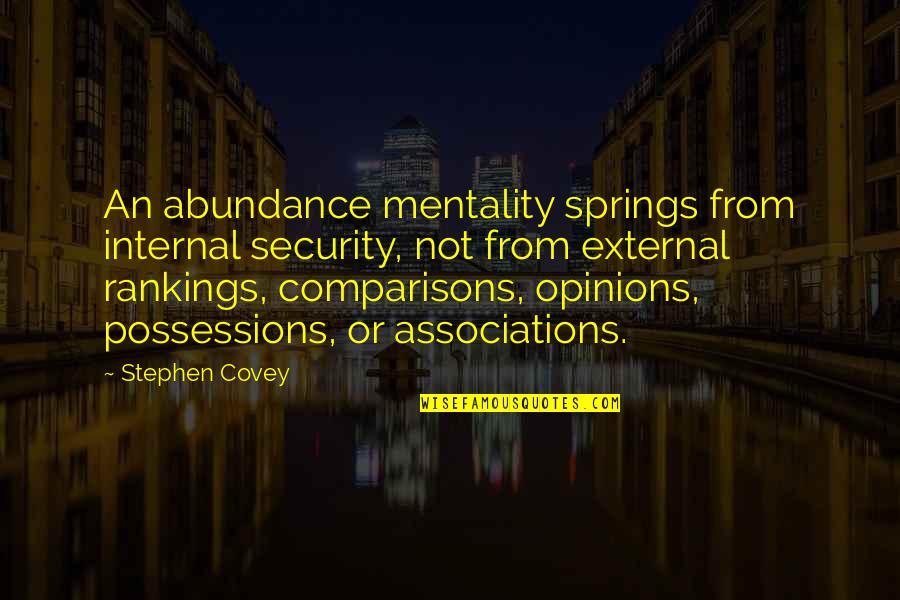Association Quotes By Stephen Covey: An abundance mentality springs from internal security, not