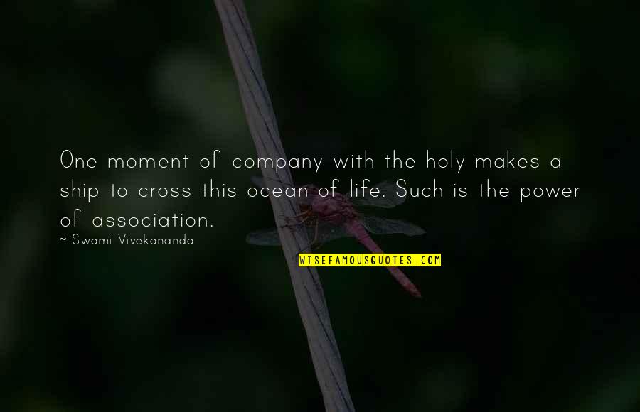 Association Quotes By Swami Vivekananda: One moment of company with the holy makes