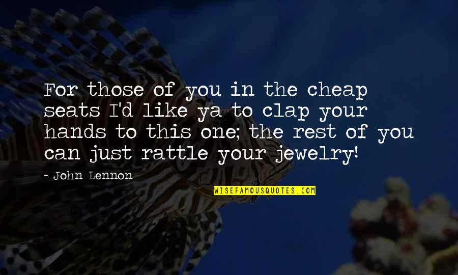 Associatively Quotes By John Lennon: For those of you in the cheap seats Associatively Quotes By John Lennon: For those of you in the cheap seats