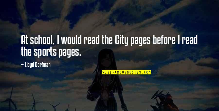 Assohol Quotes By Lloyd Dorfman: At school, I would read the City pages