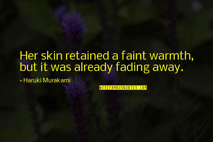 Assombrar Em Quotes By Haruki Murakami: Her skin retained a faint warmth, but it Assombrar Em Quotes By Haruki Murakami: Her skin retained a faint warmth, but it