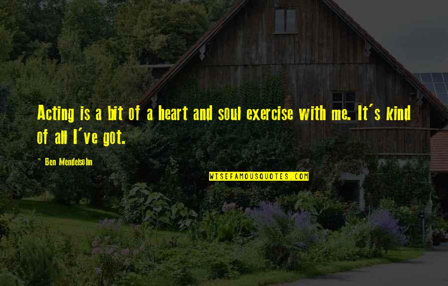 Assombrar Significado Quotes By Ben Mendelsohn: Acting is a bit of a heart and