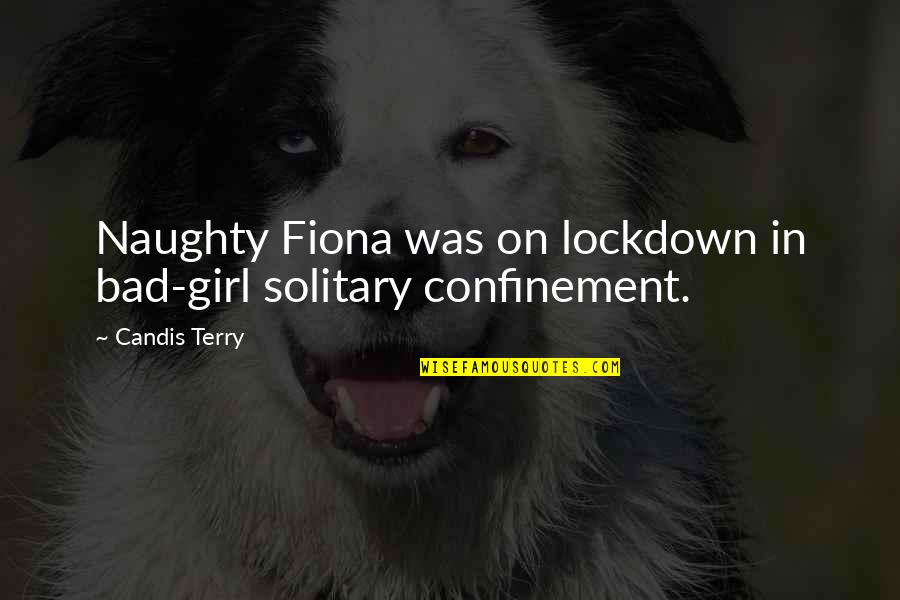 Assomption Ecole Quotes By Candis Terry: Naughty Fiona was on lockdown in bad-girl solitary