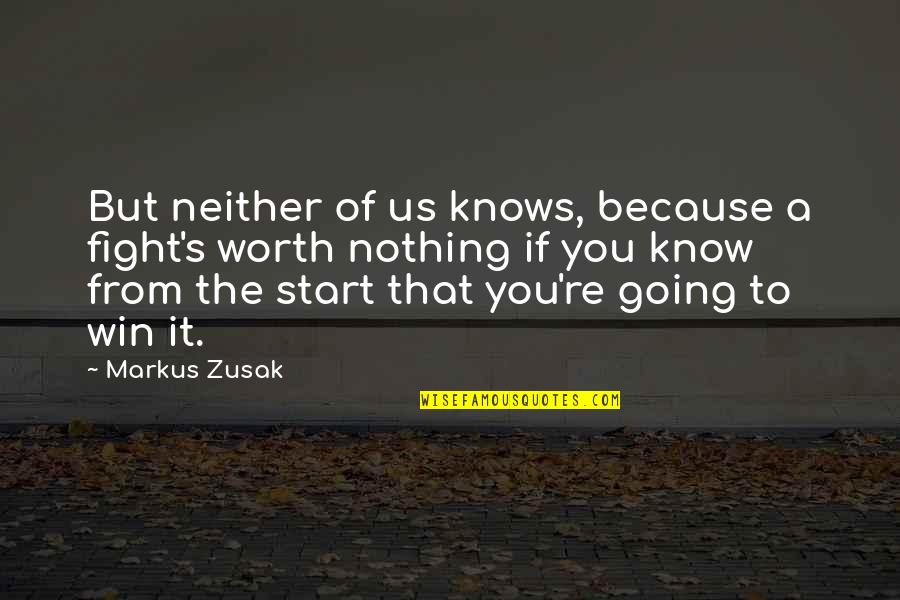 Assomption Ecole Quotes By Markus Zusak: But neither of us knows, because a fight's