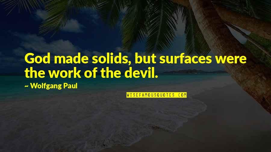 Assonance Quotes By Wolfgang Paul: God made solids, but surfaces were the work