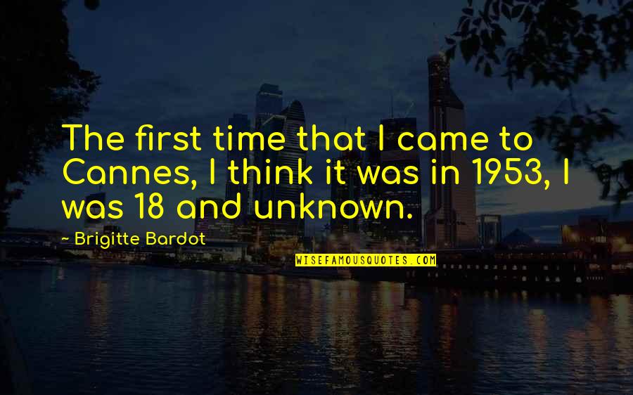 Assortment Of Flowers Quotes By Brigitte Bardot: The first time that I came to Cannes, Assortment Of Flowers Quotes By Brigitte Bardot: The first time that I came to Cannes,