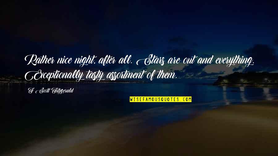 Assortment Quotes By F Scott Fitzgerald: Rather nice night, after all. Stars are out