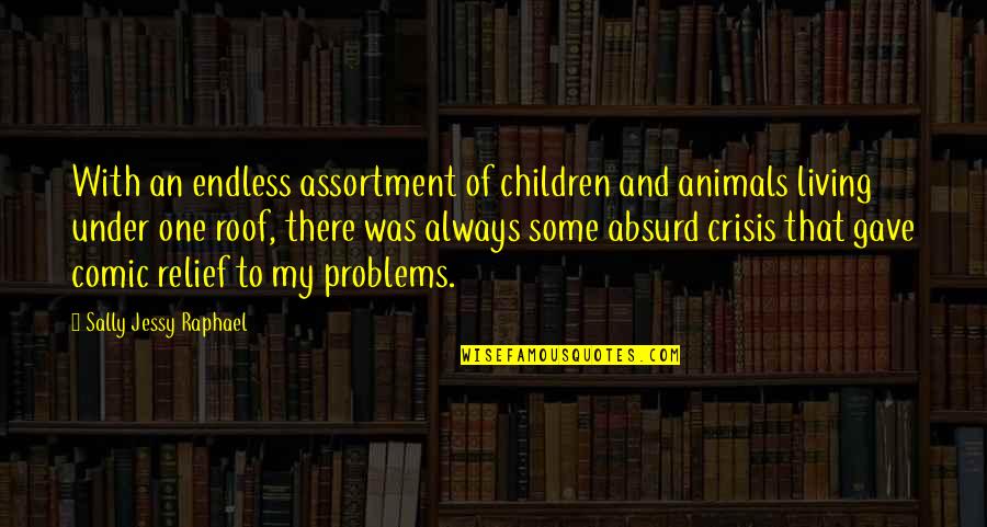 Assortment Quotes By Sally Jessy Raphael: With an endless assortment of children and animals