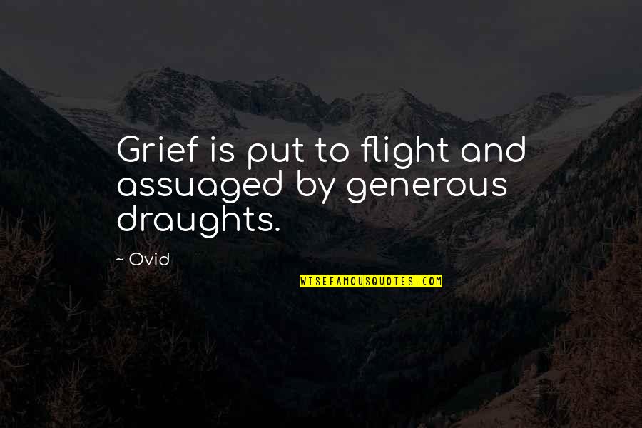 Assuaged Quotes By Ovid: Grief is put to flight and assuaged by