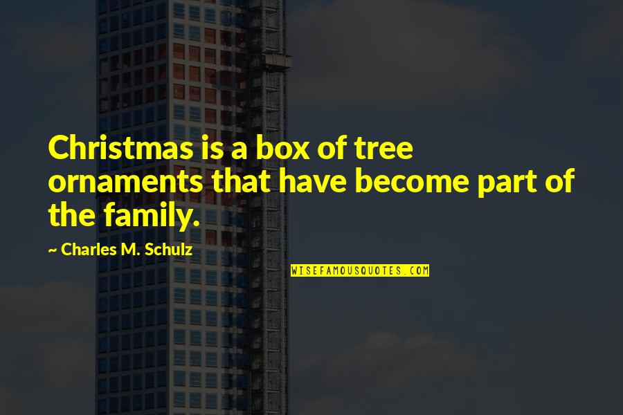 Assuaging Quotes By Charles M. Schulz: Christmas is a box of tree ornaments that