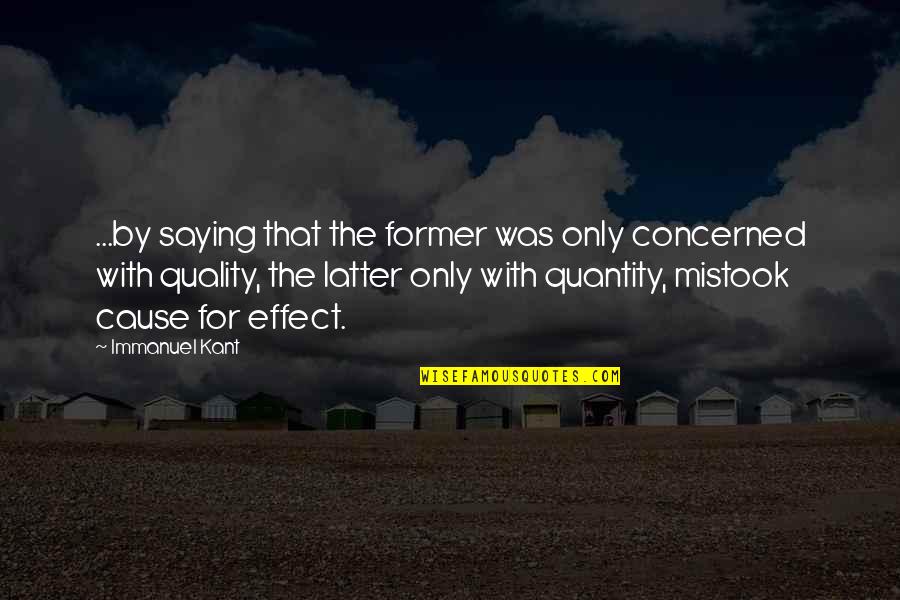 Assuaging Quotes By Immanuel Kant: ...by saying that the former was only concerned