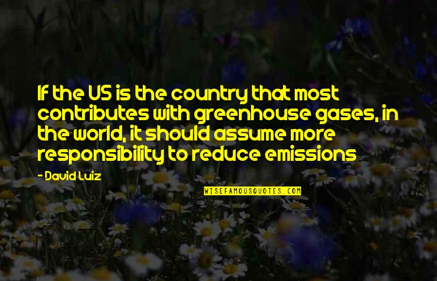 Assume Responsibility Quotes By David Luiz: If the US is the country that most