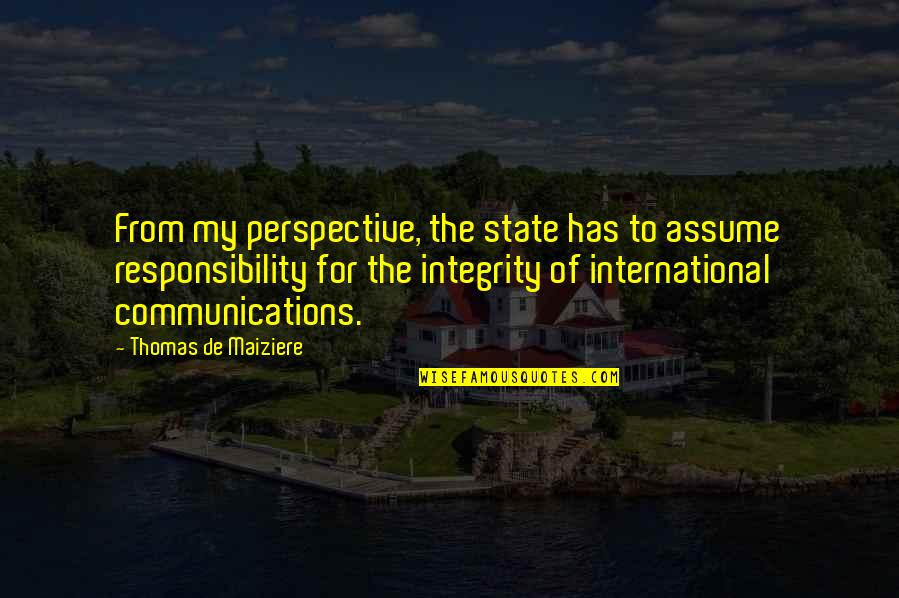 Assume Responsibility Quotes By Thomas De Maiziere: From my perspective, the state has to assume