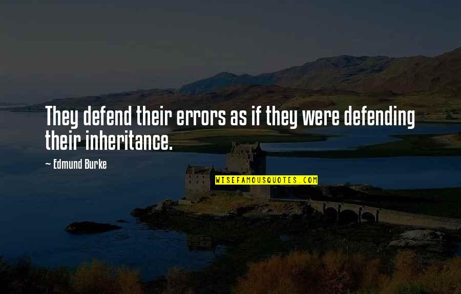 Assumed Love Quotes By Edmund Burke: They defend their errors as if they were