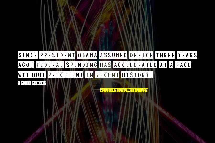 Assumed Quotes By Mitt Romney: Since President Obama assumed office three years ago, Assumed Quotes By Mitt Romney: Since President Obama assumed office three years ago,