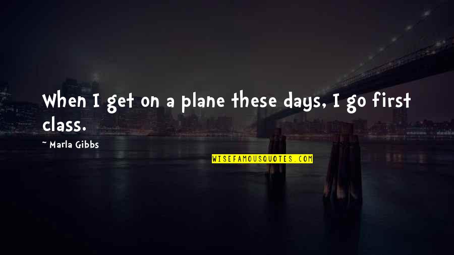 Assumethat Quotes By Marla Gibbs: When I get on a plane these days, Assumethat Quotes By Marla Gibbs: When I get on a plane these days,