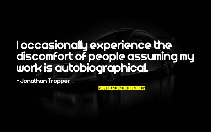 Assuming Quotes By Jonathan Tropper: I occasionally experience the discomfort of people assuming