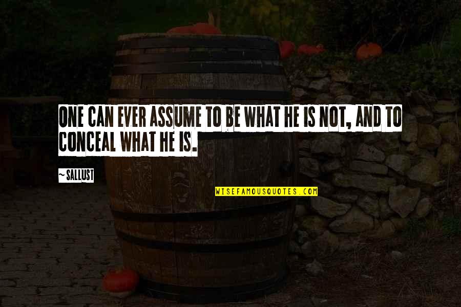 Assuming Quotes By Sallust: One can ever assume to be what he