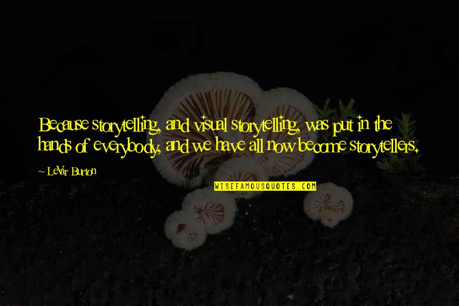 Assumption Day Quotes By LeVar Burton: Because storytelling, and visual storytelling, was put in