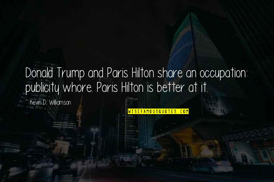 Assumption Of Mary Quotes By Kevin D. Williamson: Donald Trump and Paris Hilton share an occupation: