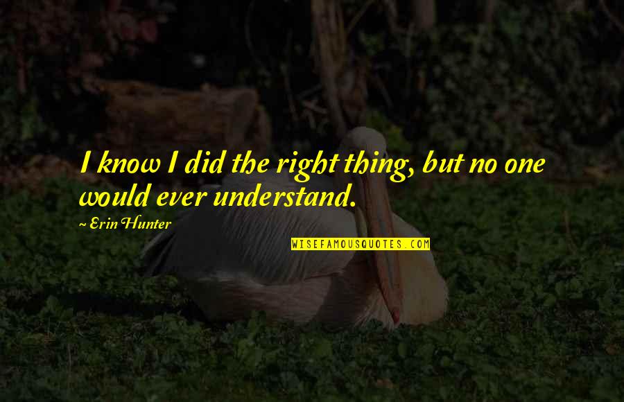 Assumption Of Virgin Mary Quotes By Erin Hunter: I know I did the right thing, but