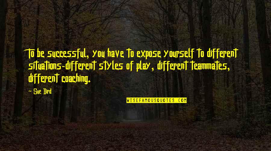 Assumption Of Virgin Mary Quotes By Sue Bird: To be successful, you have to expose yourself Assumption Of Virgin Mary Quotes By Sue Bird: To be successful, you have to expose yourself