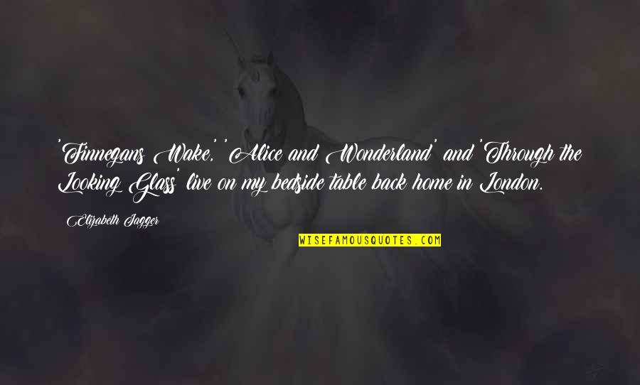 Assunzioni Inps Quotes By Elizabeth Jagger: 'Finnegans Wake,' 'Alice and Wonderland' and 'Through the Assunzioni Inps Quotes By Elizabeth Jagger: 'Finnegans Wake,' 'Alice and Wonderland' and 'Through the