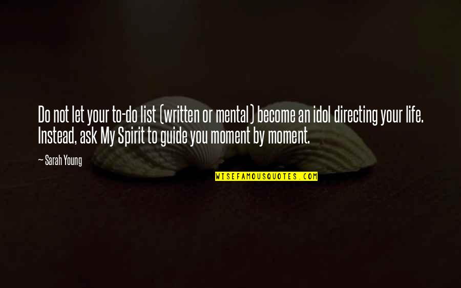 Assur Ment Larousse Quotes By Sarah Young: Do not let your to-do list (written or Assur Ment Larousse Quotes By Sarah Young: Do not let your to-do list (written or