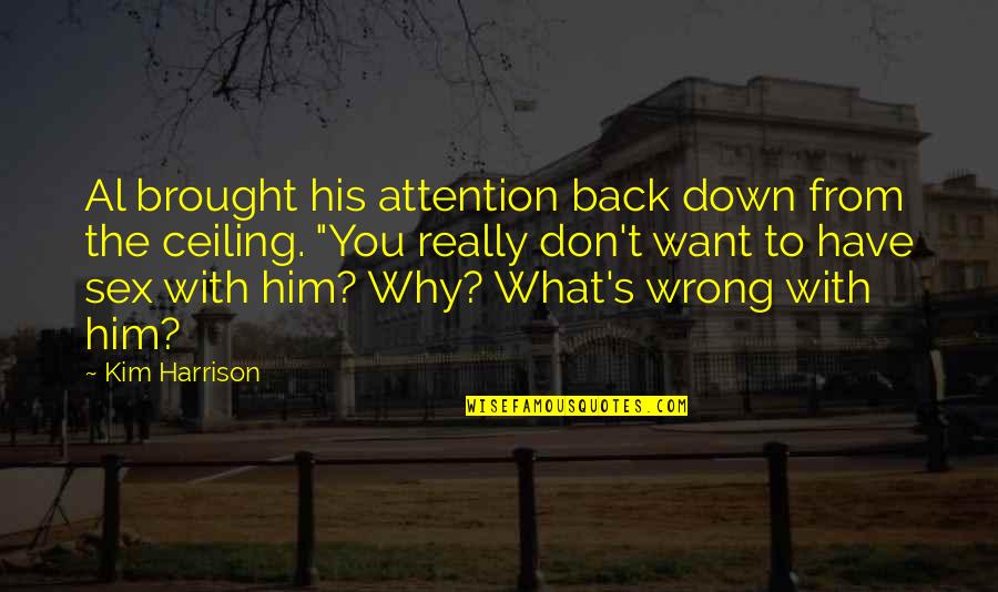 Assurance Bupa Life Quotes By Kim Harrison: Al brought his attention back down from the Assurance Bupa Life Quotes By Kim Harrison: Al brought his attention back down from the