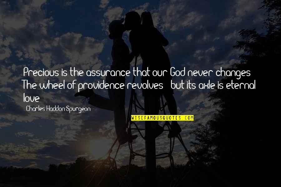 Assurance Of Love Quotes By Charles Haddon Spurgeon: Precious is the assurance that our God never