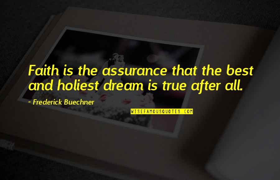 Assurance Quotes By Frederick Buechner: Faith is the assurance that the best and Assurance Quotes By Frederick Buechner: Faith is the assurance that the best and