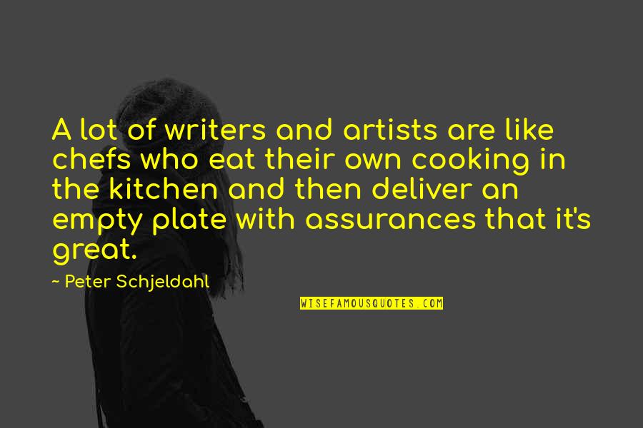 Assurances Quotes By Peter Schjeldahl: A lot of writers and artists are like