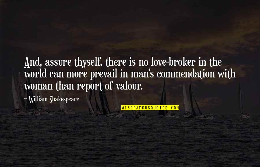 Assure Love Quotes By William Shakespeare: And, assure thyself, there is no love-broker in