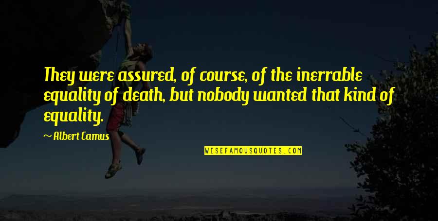 Assured Quotes By Albert Camus: They were assured, of course, of the inerrable Assured Quotes By Albert Camus: They were assured, of course, of the inerrable