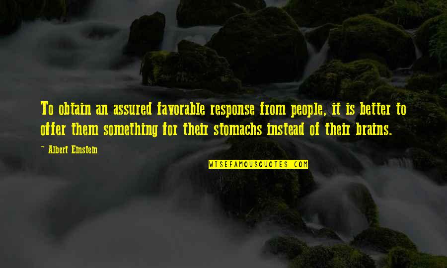 Assured Quotes By Albert Einstein: To obtain an assured favorable response from people, Assured Quotes By Albert Einstein: To obtain an assured favorable response from people,