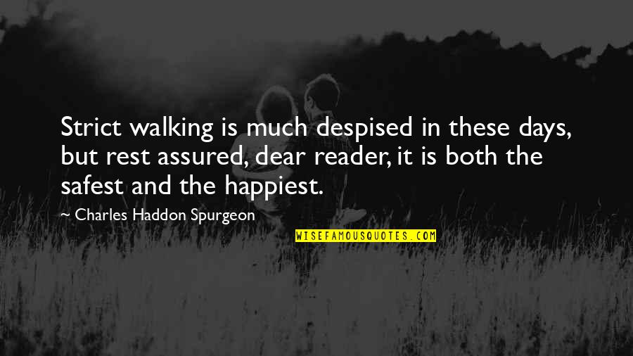 Assured Quotes By Charles Haddon Spurgeon: Strict walking is much despised in these days,