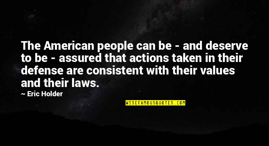 Assured Quotes By Eric Holder: The American people can be - and deserve