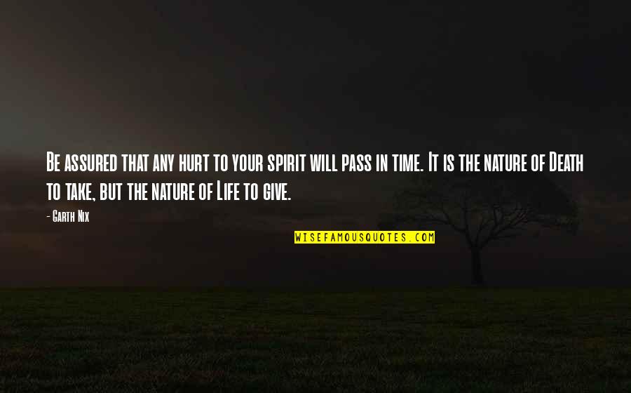 Assured Quotes By Garth Nix: Be assured that any hurt to your spirit Assured Quotes By Garth Nix: Be assured that any hurt to your spirit