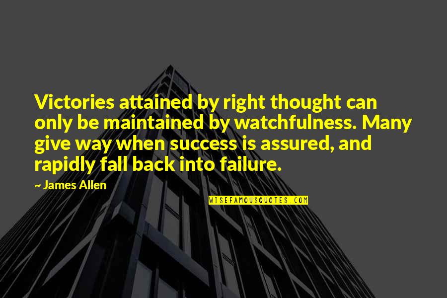 Assured Quotes By James Allen: Victories attained by right thought can only be