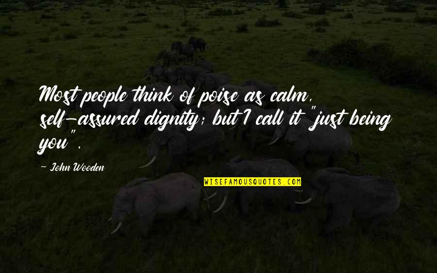 Assured Quotes By John Wooden: Most people think of poise as calm, self-assured