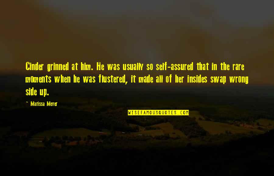 Assured Quotes By Marissa Meyer: Cinder grinned at him. He was usually so Assured Quotes By Marissa Meyer: Cinder grinned at him. He was usually so