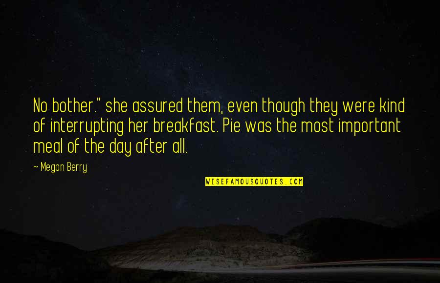 Assured Quotes By Megan Berry: No bother." she assured them, even though they Assured Quotes By Megan Berry: No bother." she assured them, even though they