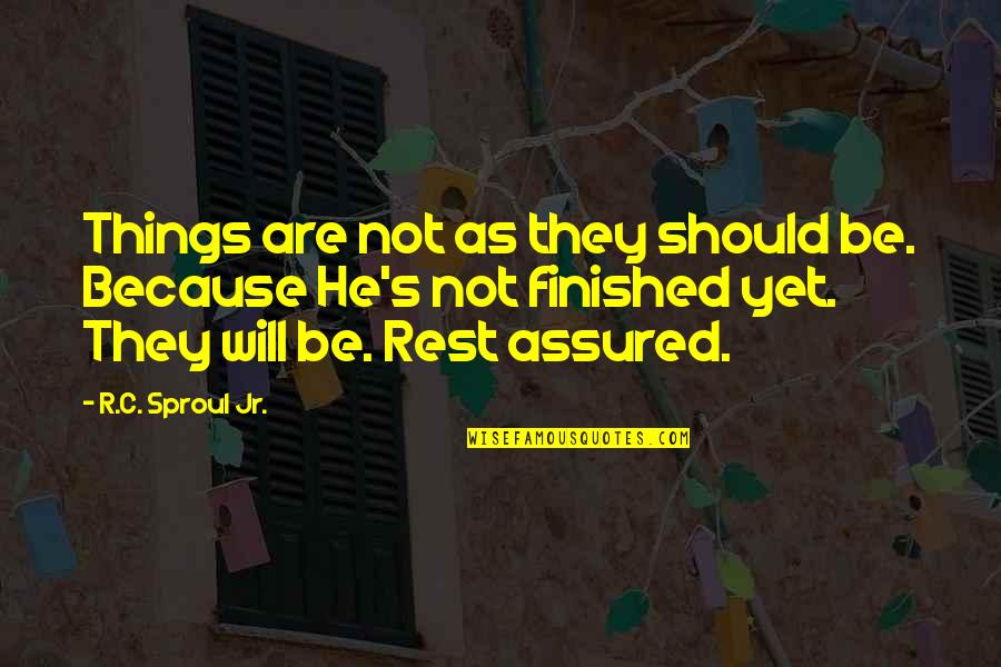 Assured Quotes By R.C. Sproul Jr.: Things are not as they should be. Because Assured Quotes By R.C. Sproul Jr.: Things are not as they should be. Because