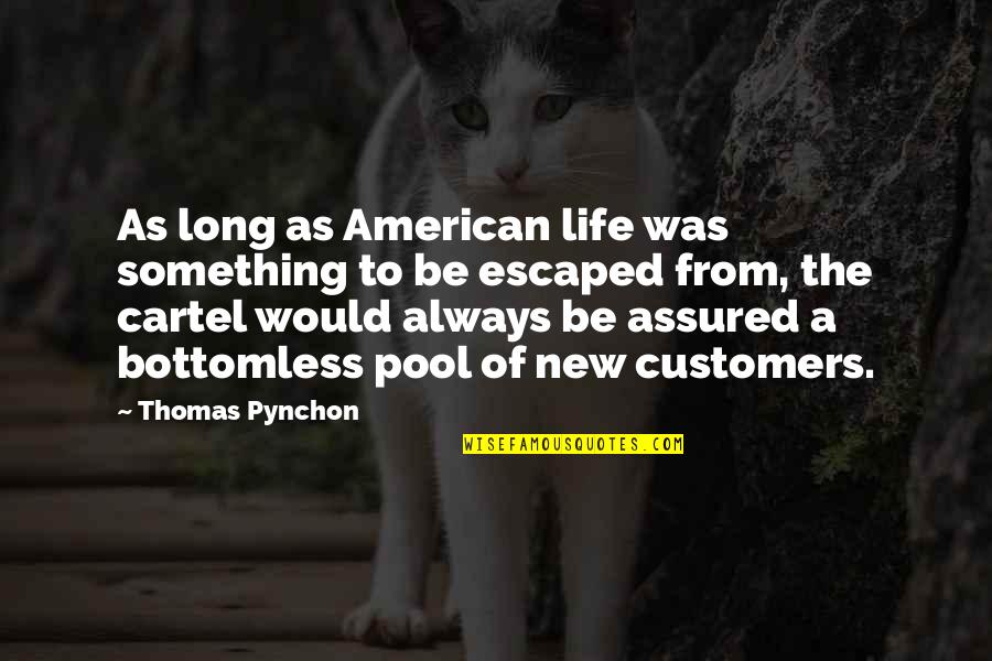 Assured Quotes By Thomas Pynchon: As long as American life was something to Assured Quotes By Thomas Pynchon: As long as American life was something to