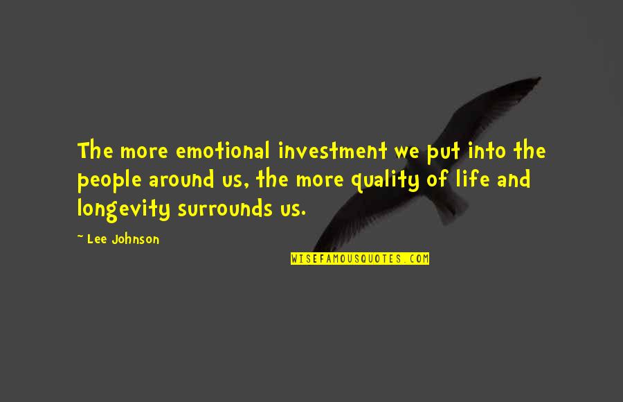 Assurity Life Quotes By Lee Johnson: The more emotional investment we put into the