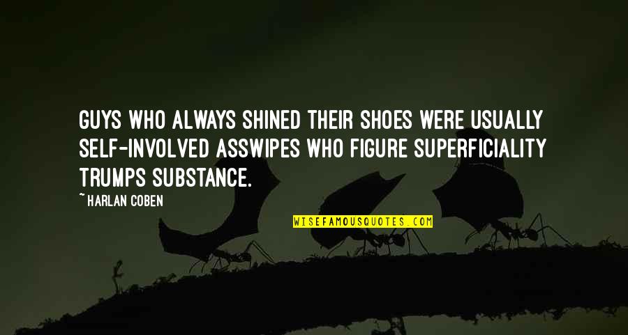 Asswipes Quotes By Harlan Coben: Guys who always shined their shoes were usually