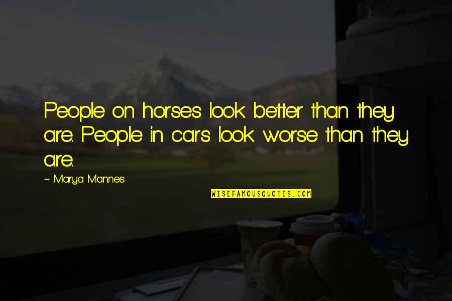 Assyrian War Quotes By Marya Mannes: People on horses look better than they are.