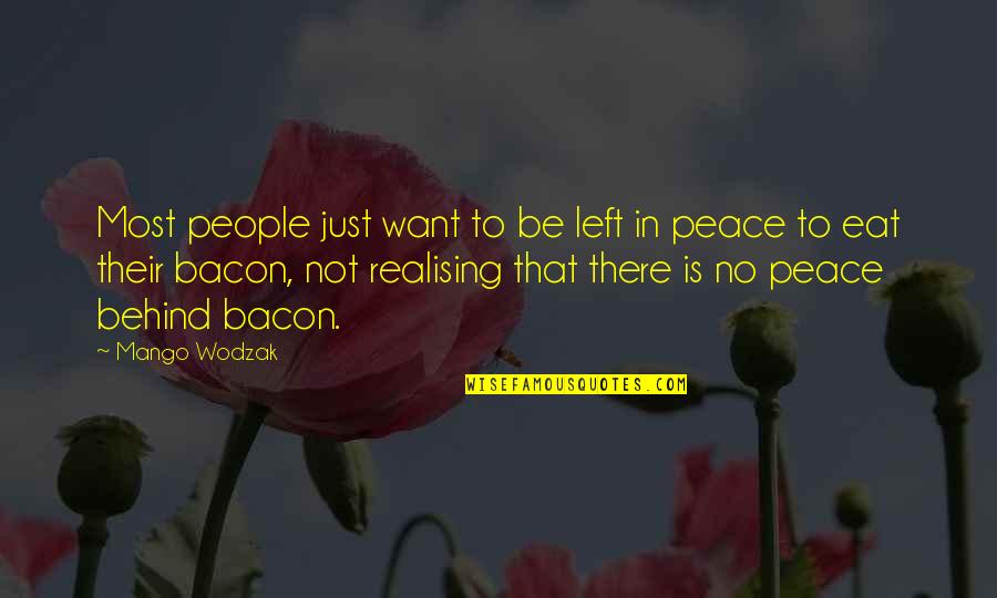 Asta Love Quotes By Mango Wodzak: Most people just want to be left in Asta Love Quotes By Mango Wodzak: Most people just want to be left in