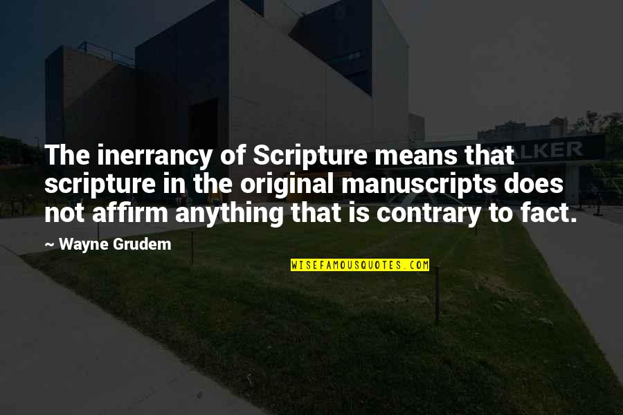 Astahahn Quotes By Wayne Grudem: The inerrancy of Scripture means that scripture in Astahahn Quotes By Wayne Grudem: The inerrancy of Scripture means that scripture in