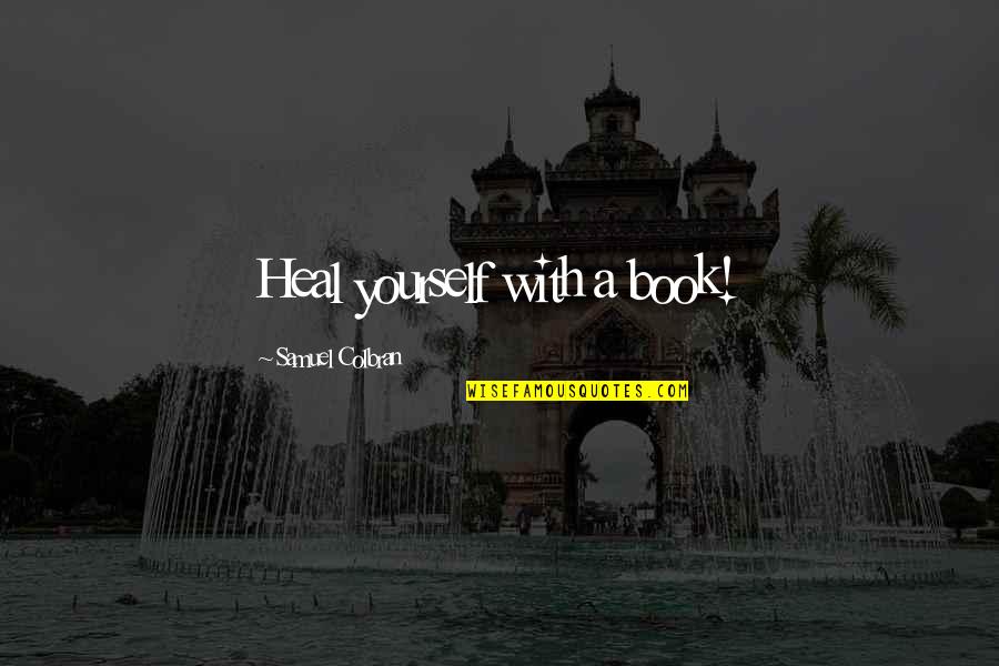 Astalos Armor Quotes By Samuel Colbran: Heal yourself with a book! Astalos Armor Quotes By Samuel Colbran: Heal yourself with a book!